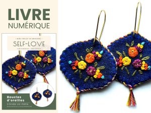 Livre de broderie PDF à télécharger avec patron et pas-à-pas. le modèle s'appelle SELF LOVE. Ce sont des boucles d’oreilles à broder donc des bijoux brodés. C'est une idée créative diy originale